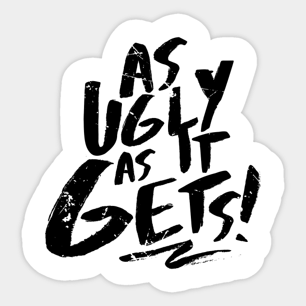 As Ugly As It Gets (v2) Sticker by bluerockproducts